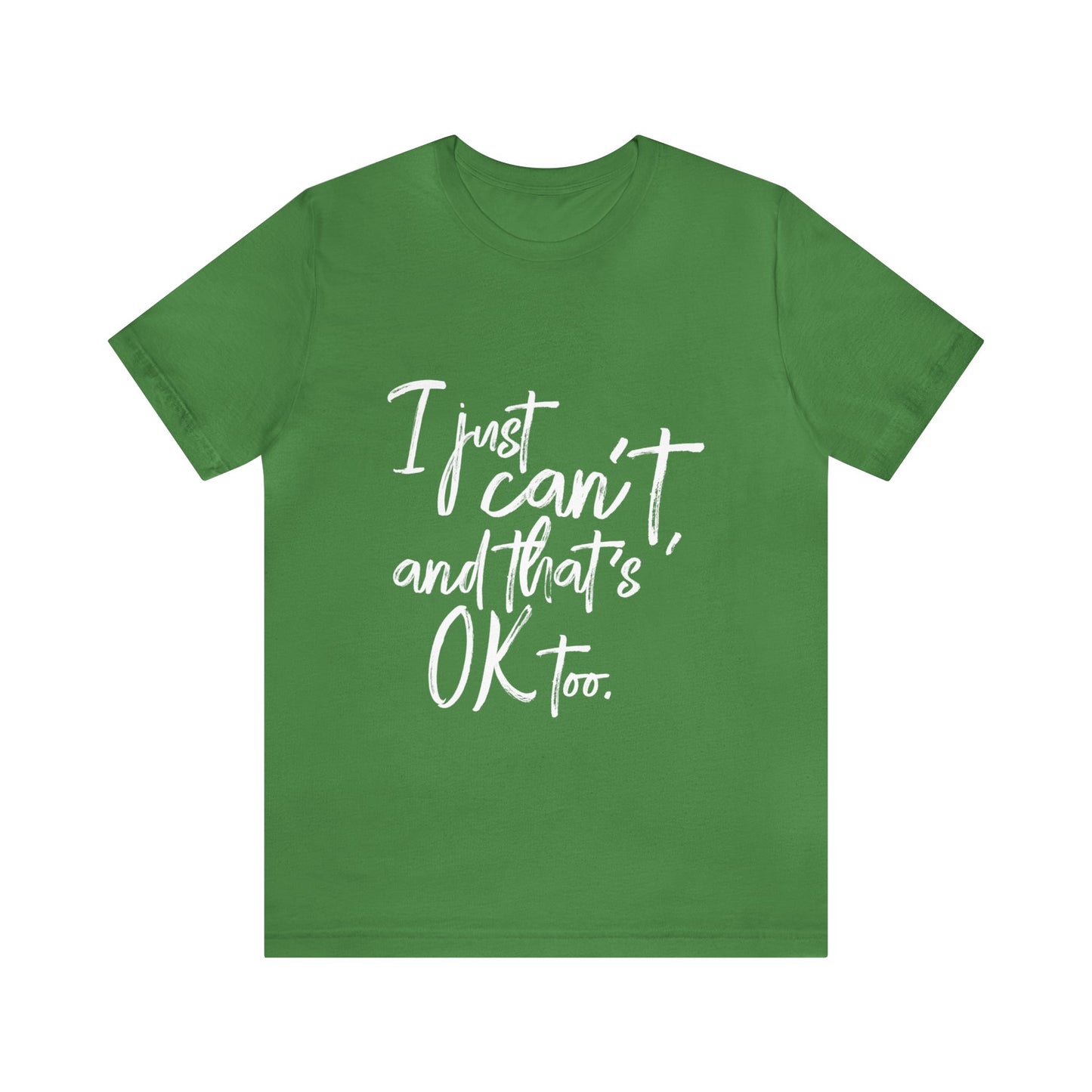 I Just Can't Short Sleeve T-Shirt (Unisex)