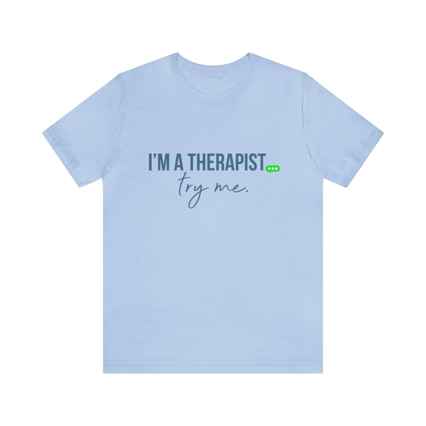 I'm a Therapist -  Short Sleeve T-Shirt (Unisex)