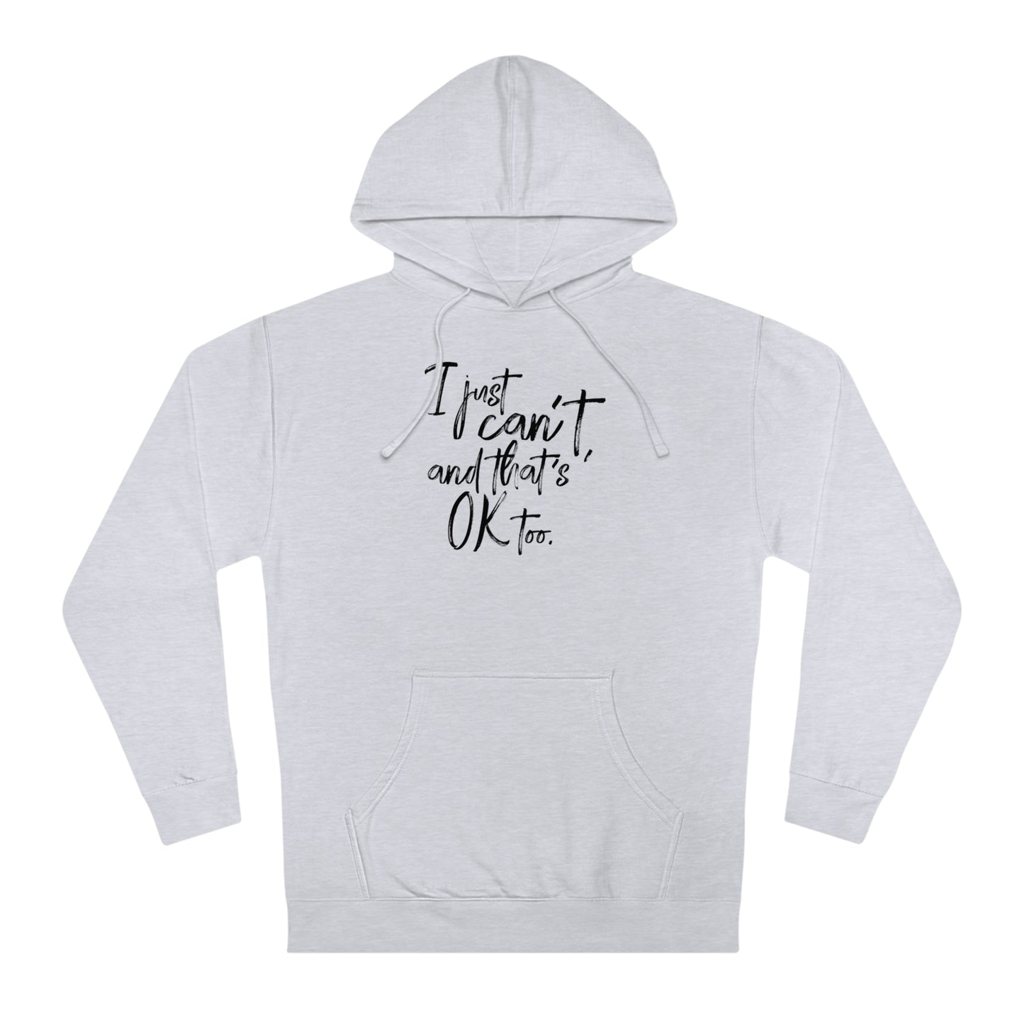 I Just Can't Hoodie (Unisex)