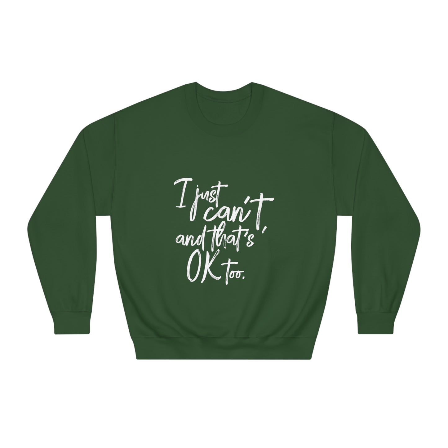 I Just Can't Sweatshirt (Unisex)