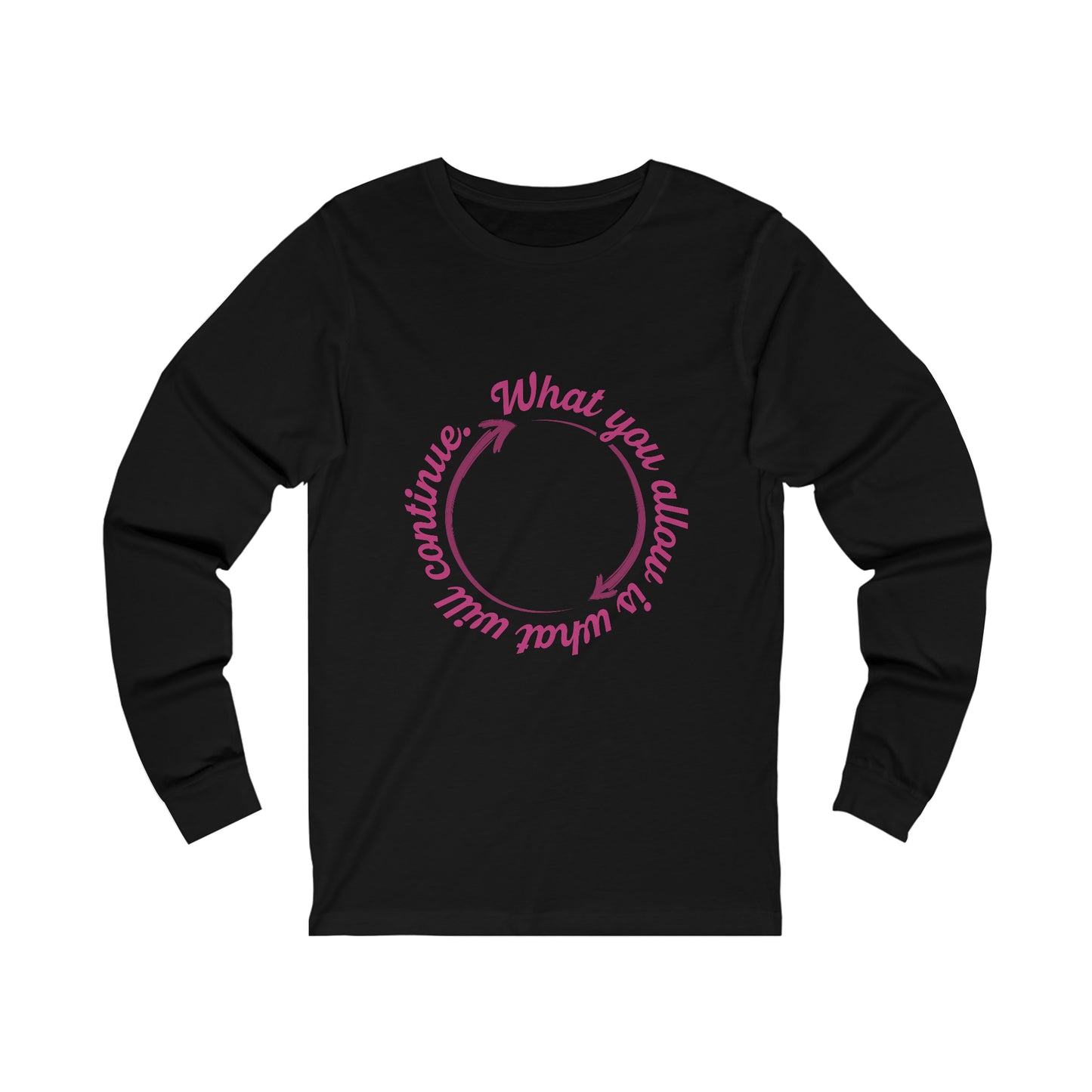 What You Allow - Long Sleeve Tee (Unisex)