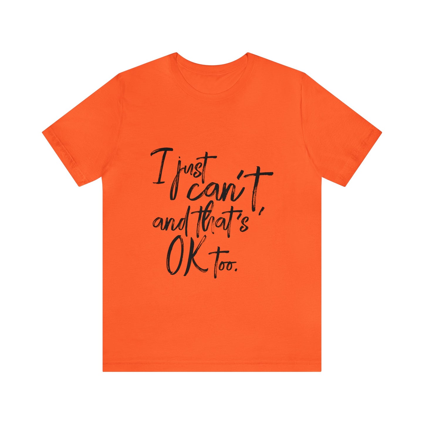 I Just Can't Short Sleeve T-Shirt (Unisex)