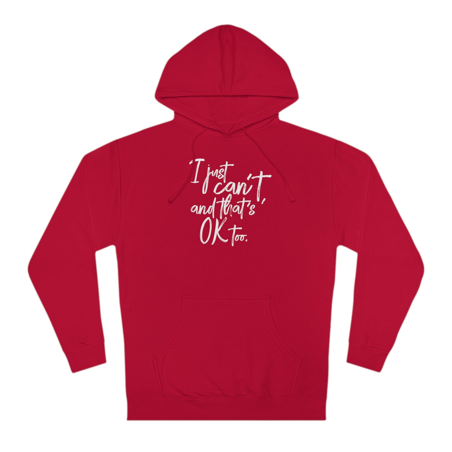 I Just Can't Hoodie (Unisex)