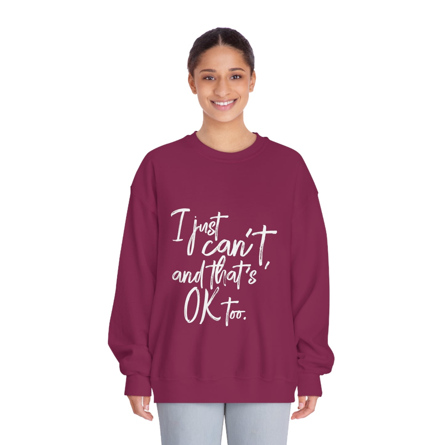 I Just Can't Sweatshirt (Unisex)