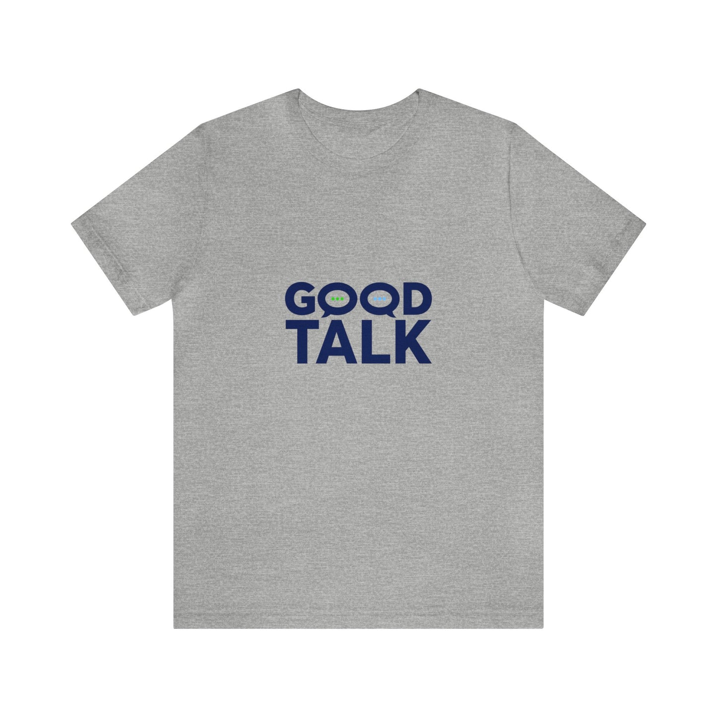 Good Talk Short Sleeve T-Shirt (Unisex)