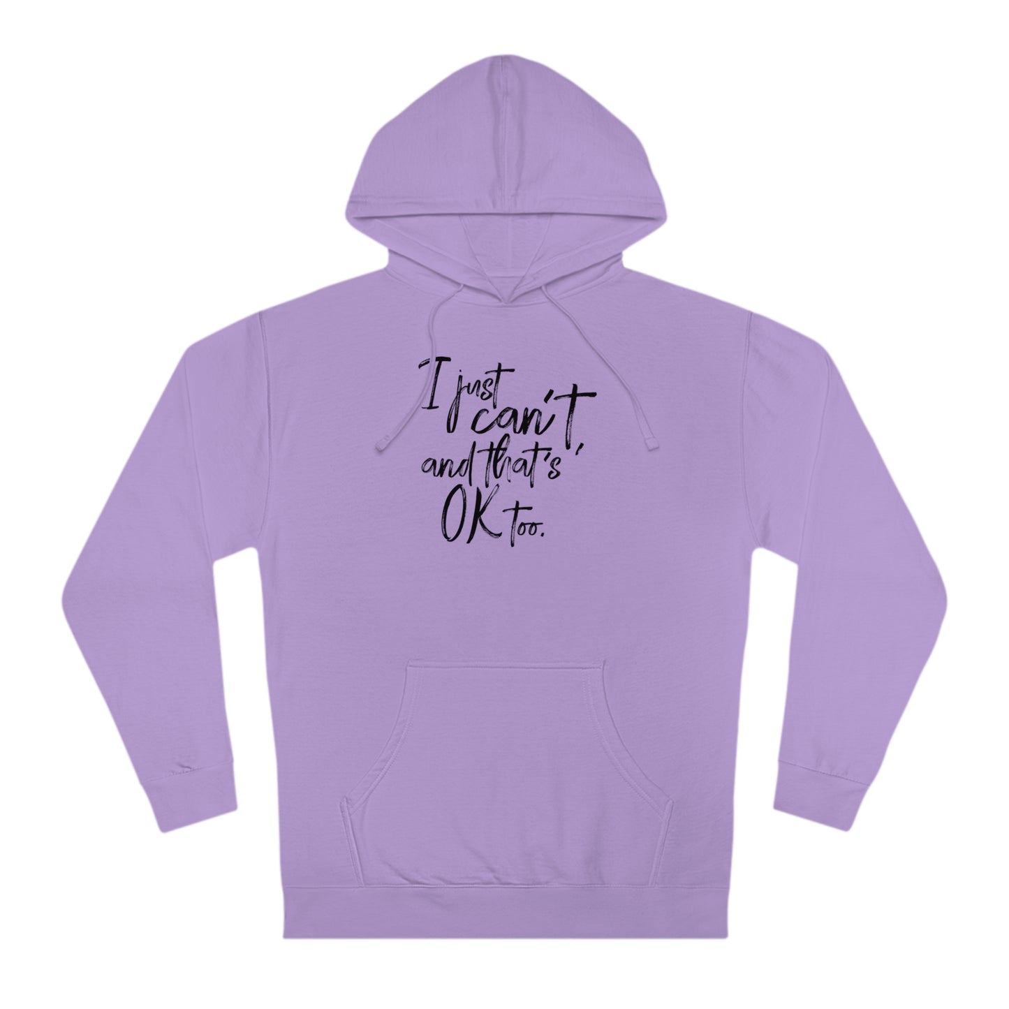 I Just Can't Hoodie (Unisex)