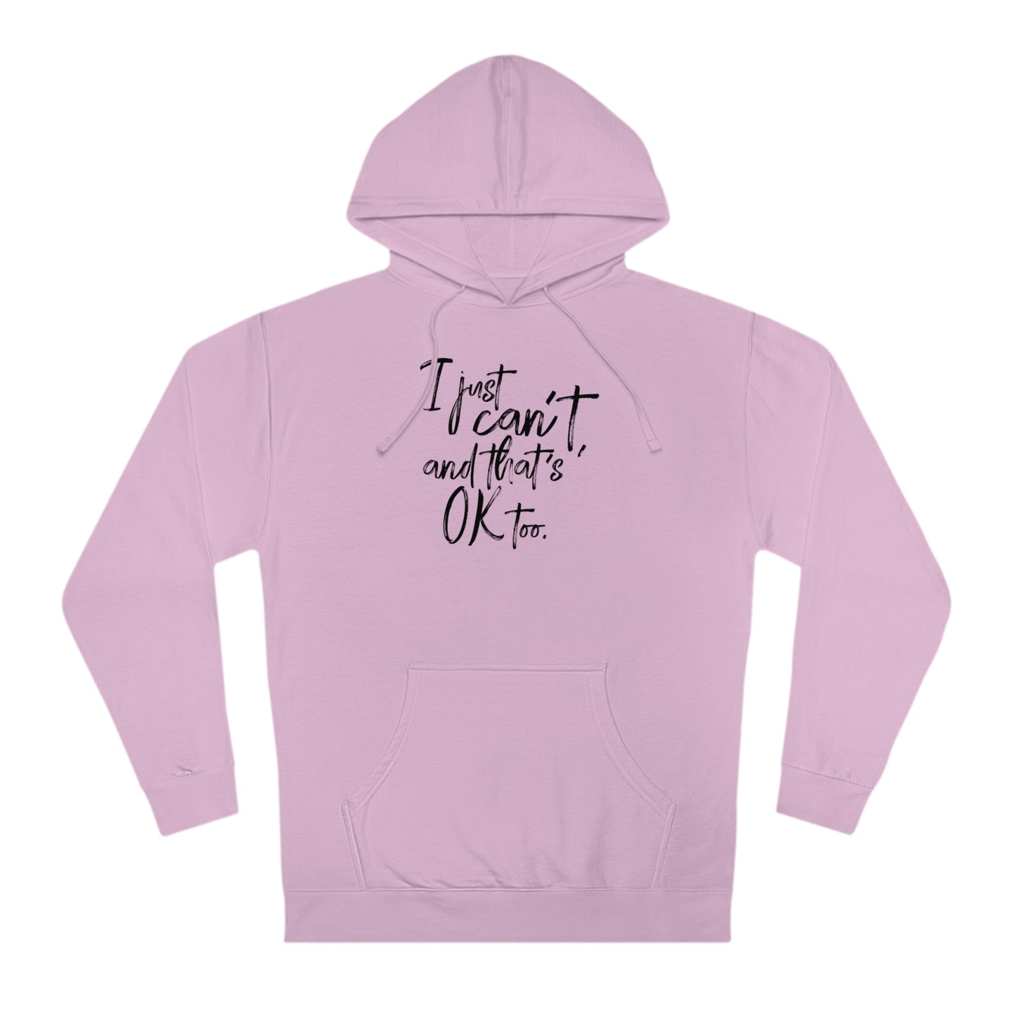 I Just Can't Hoodie (Unisex)