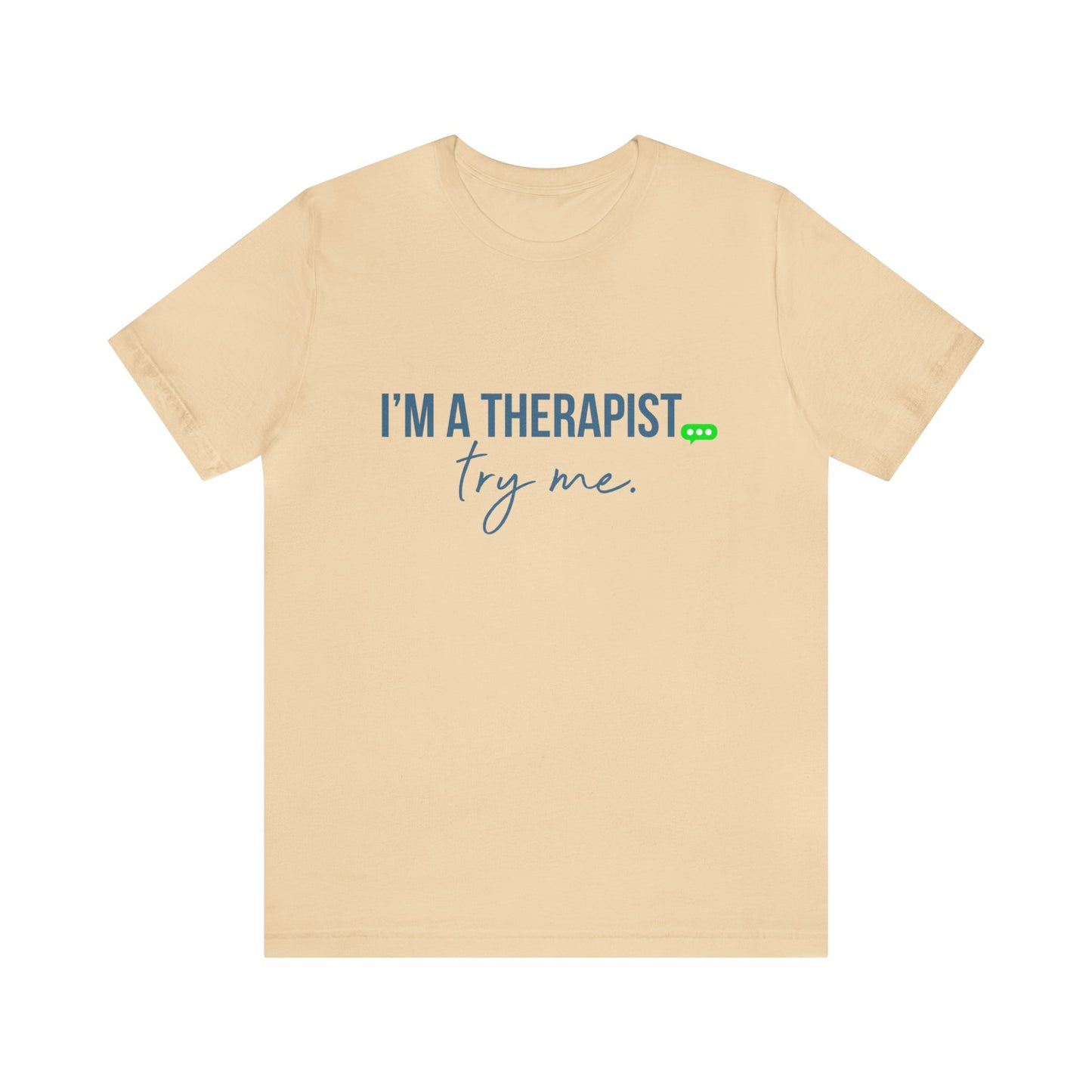 I'm a Therapist -  Short Sleeve T-Shirt (Unisex)