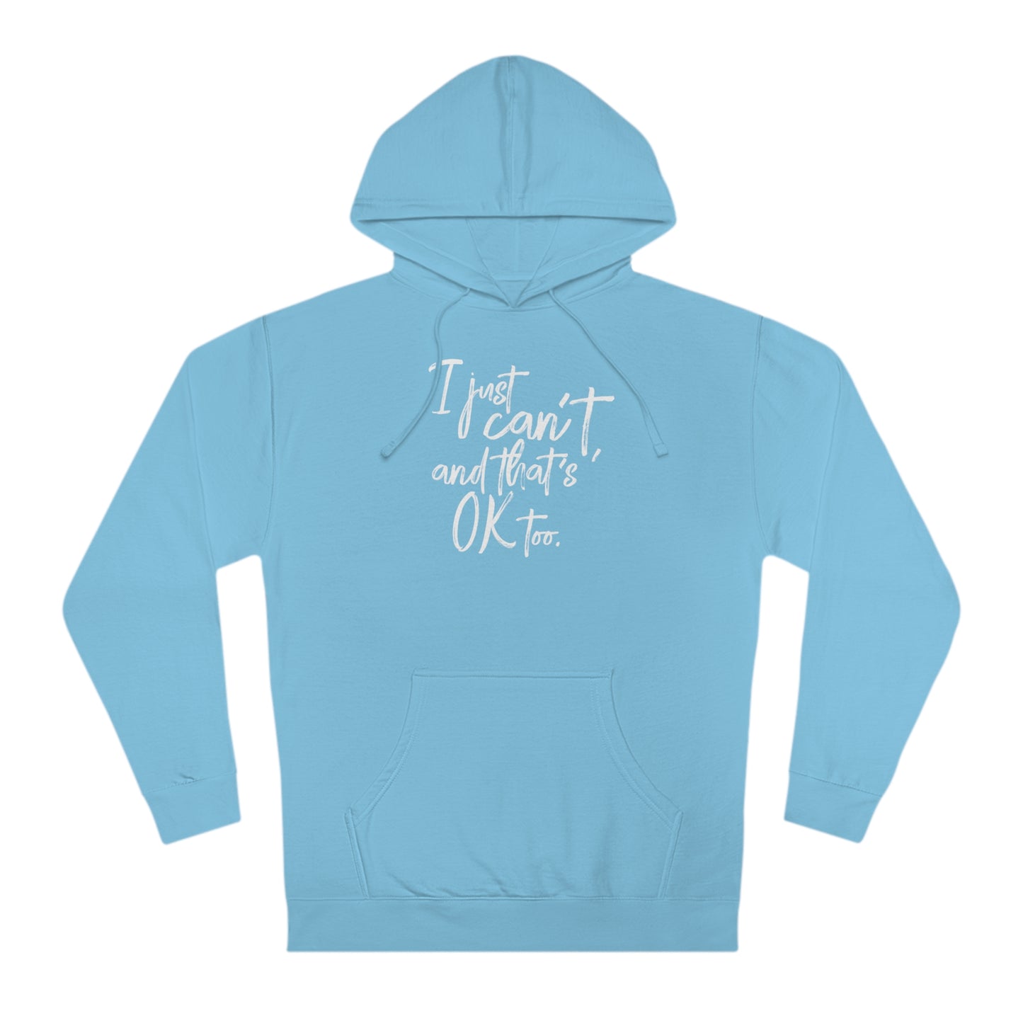 I Just Can't Hoodie (Unisex)