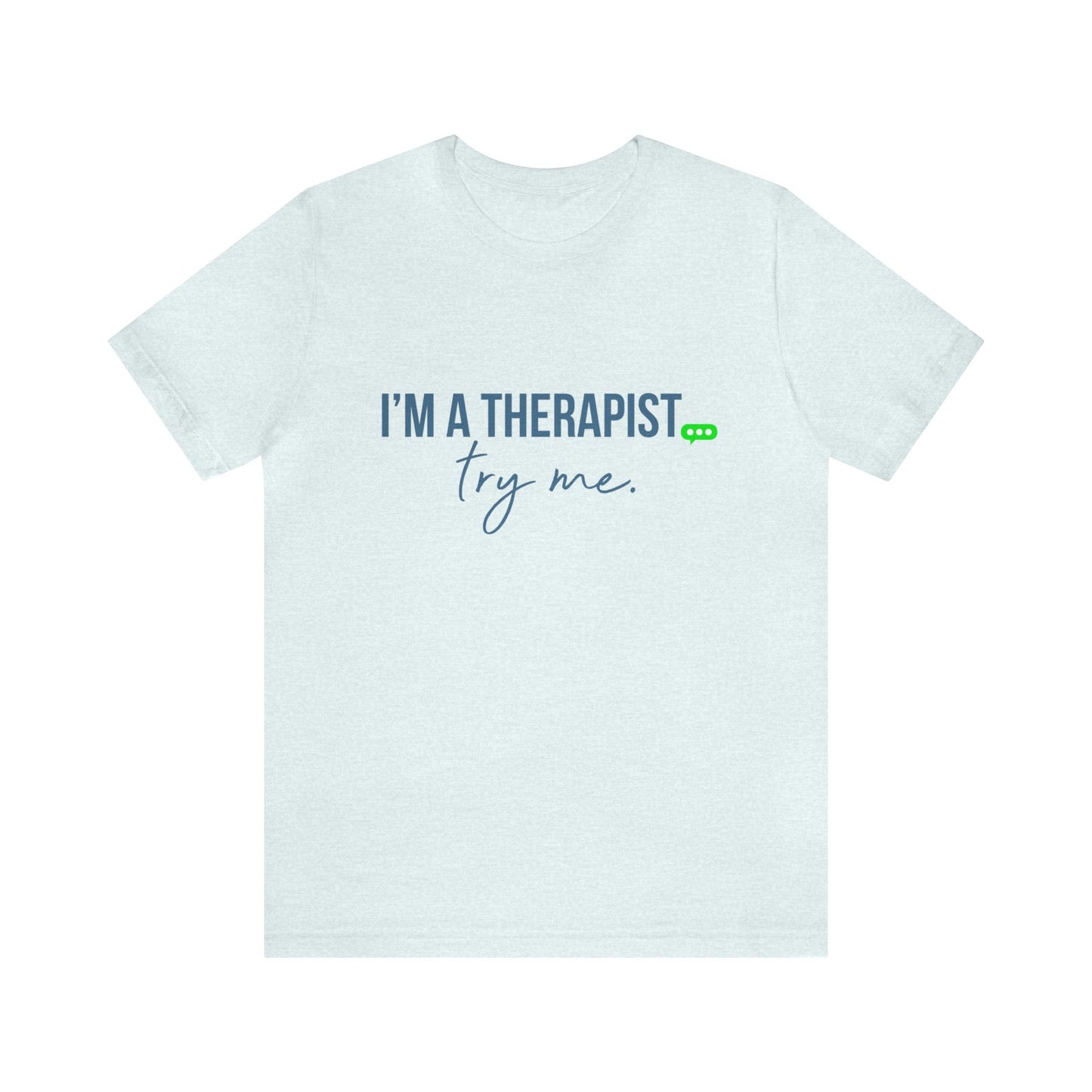 I'm a Therapist -  Short Sleeve T-Shirt (Unisex)