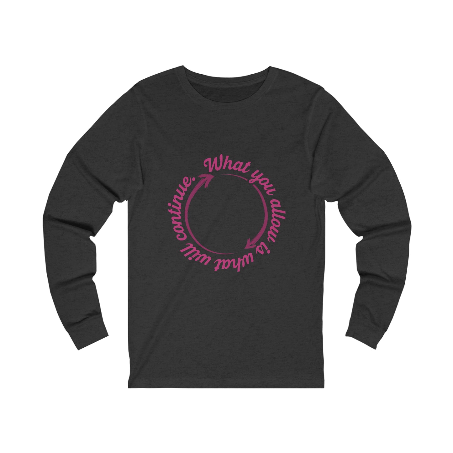 What You Allow - Long Sleeve Tee (Unisex)