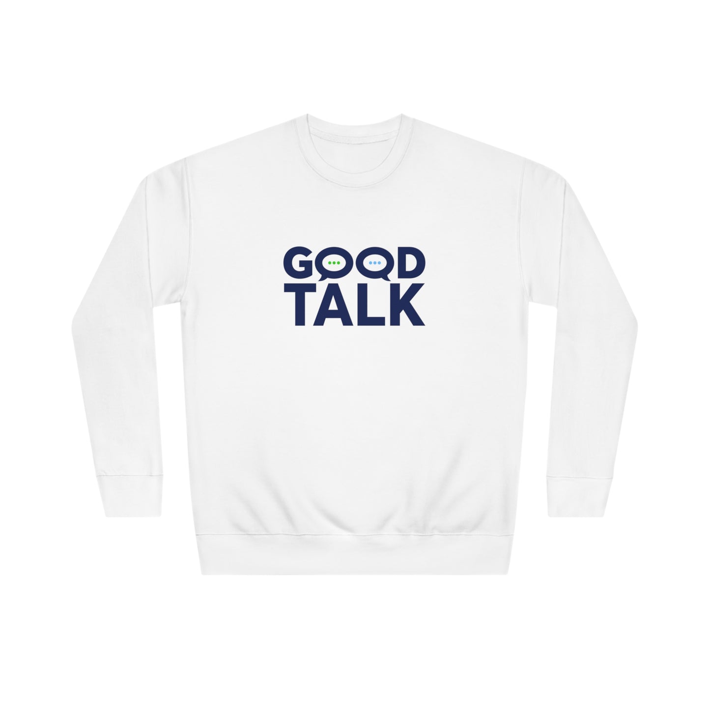 Good Talk Sweatshirt (Unisex)