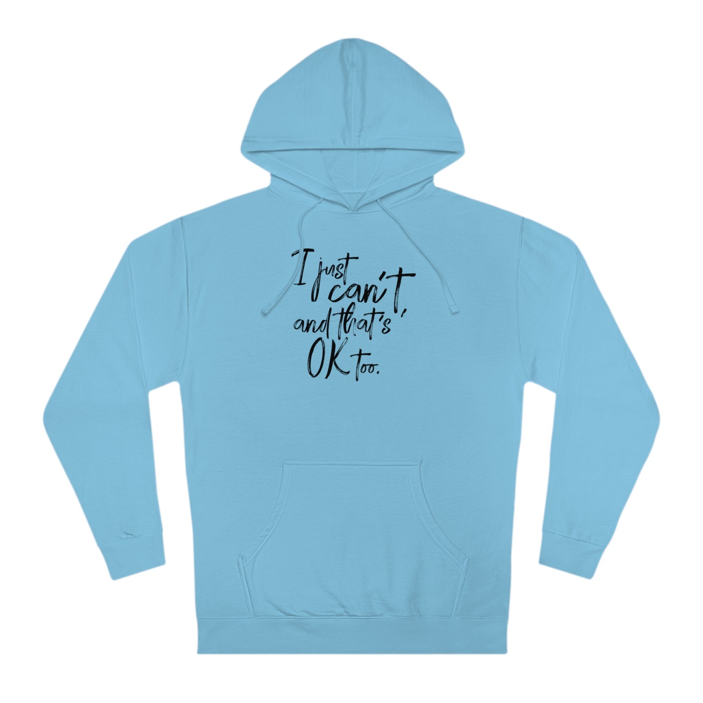 I Just Can't Hoodie (Unisex)