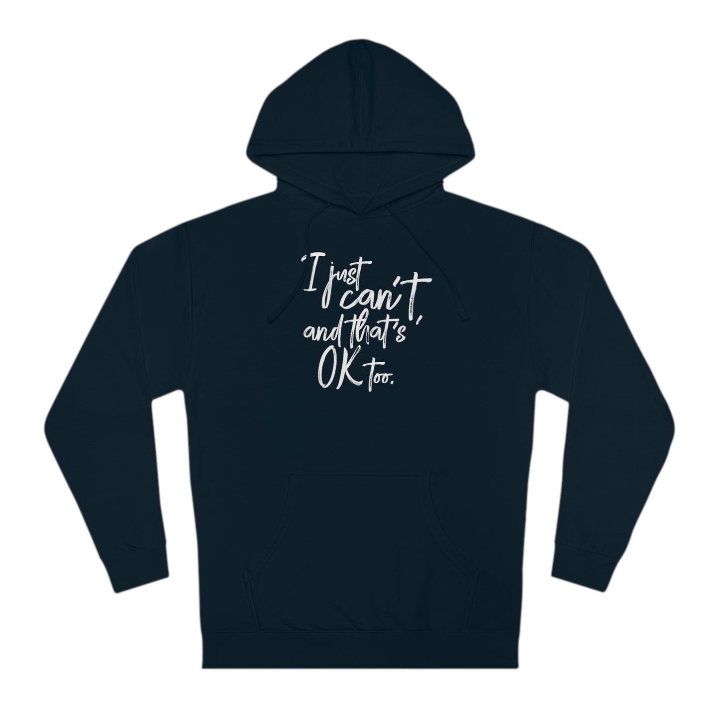 I Just Can't Hoodie (Unisex)