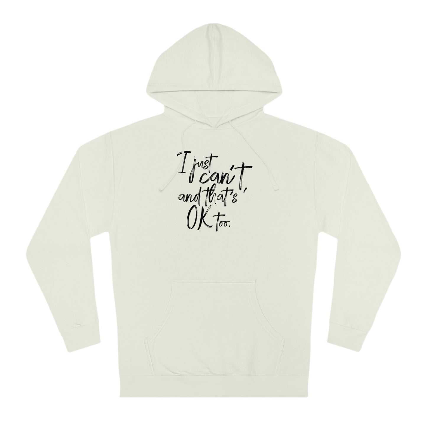 I Just Can't Hoodie (Unisex)