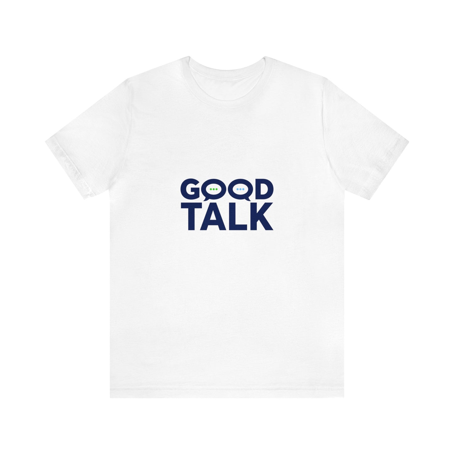 Good Talk Short Sleeve T-Shirt (Unisex)