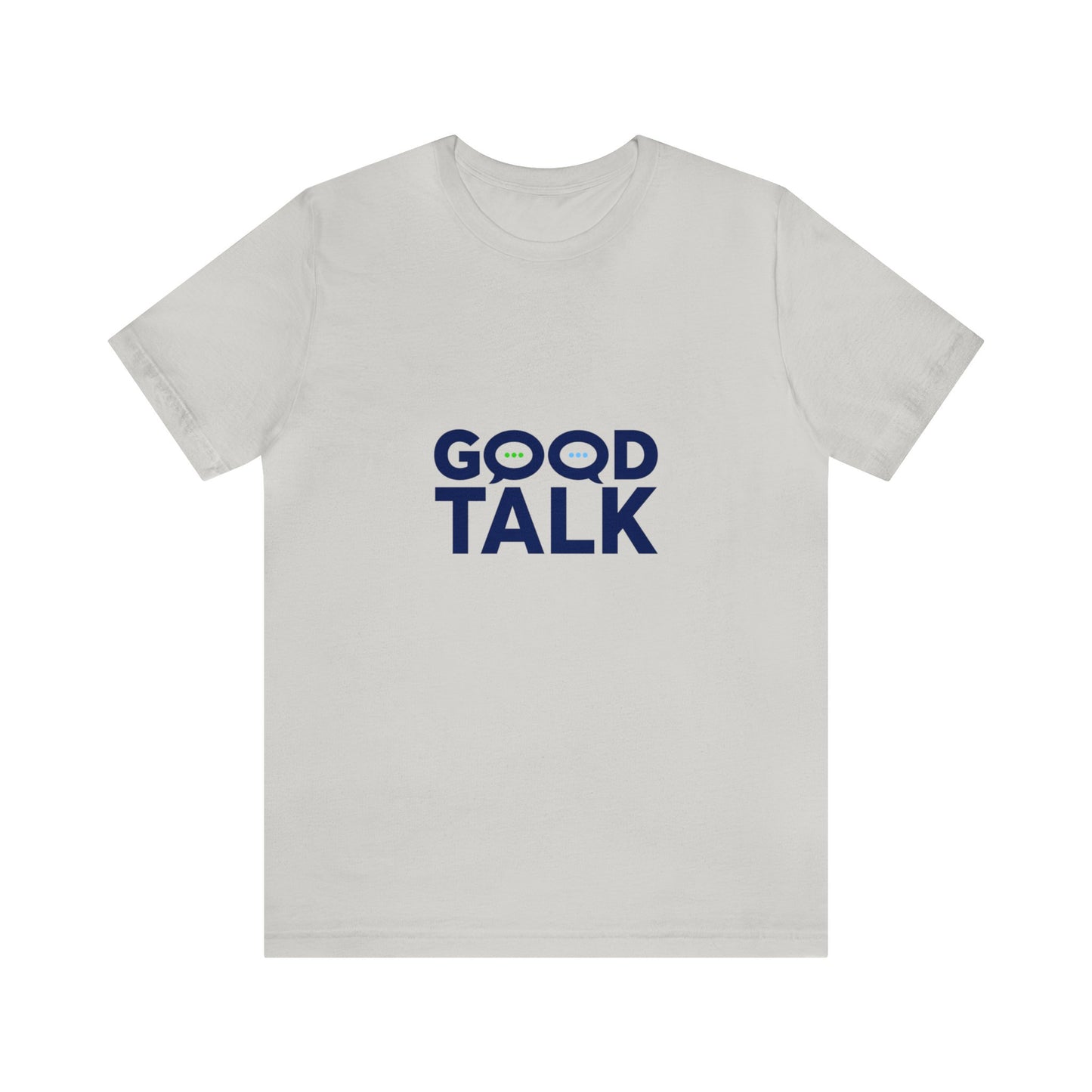 Good Talk Short Sleeve T-Shirt (Unisex)