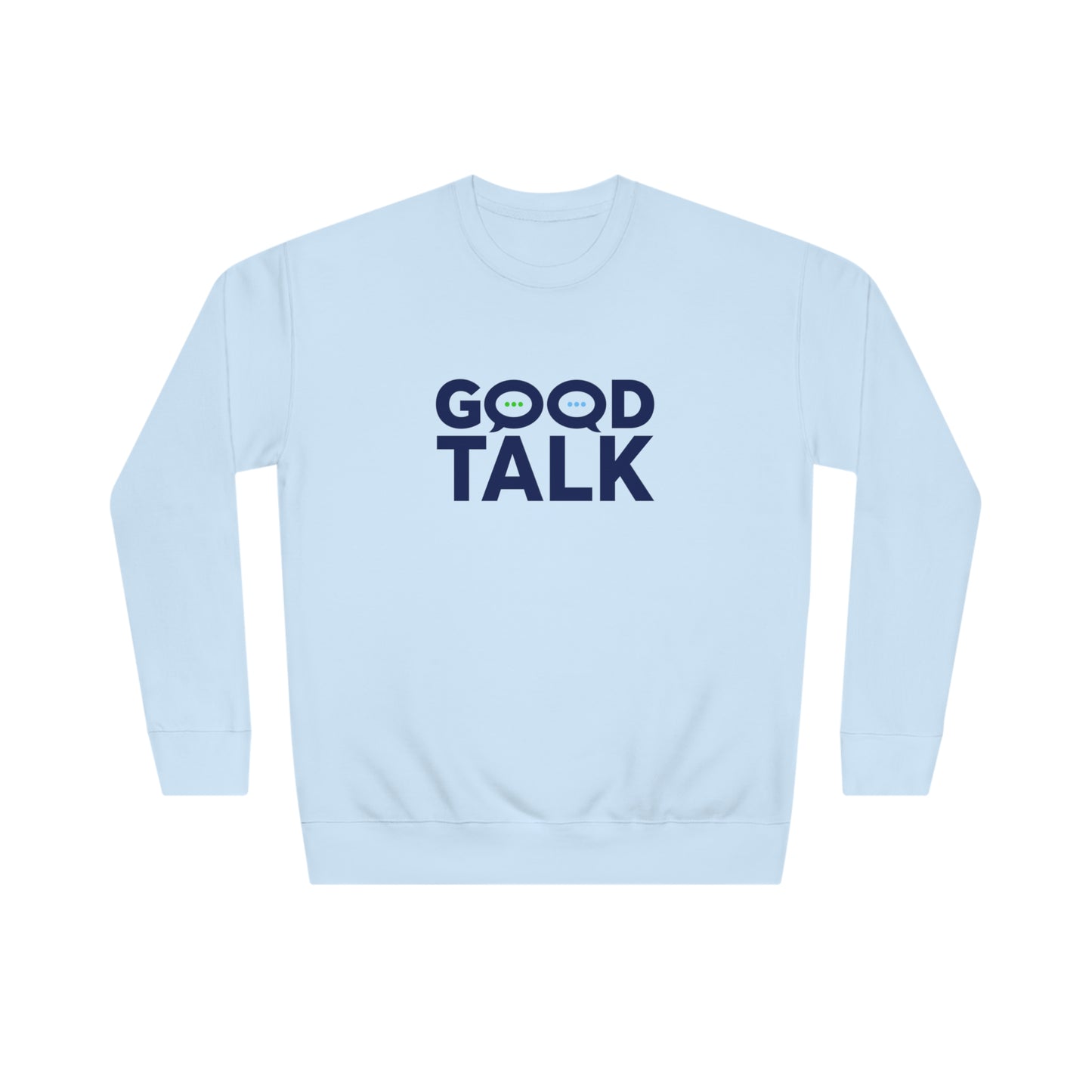 Good Talk Sweatshirt (Unisex)