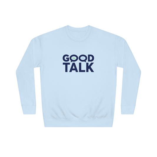 Good Talk Sweatshirt (Unisex)