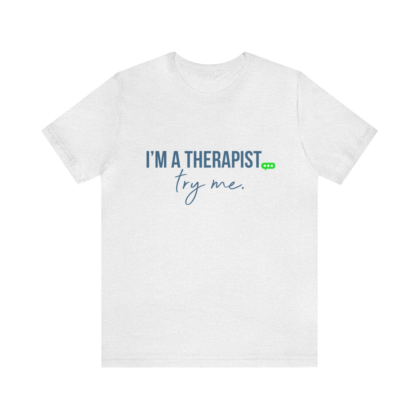 I'm a Therapist -  Short Sleeve T-Shirt (Unisex)