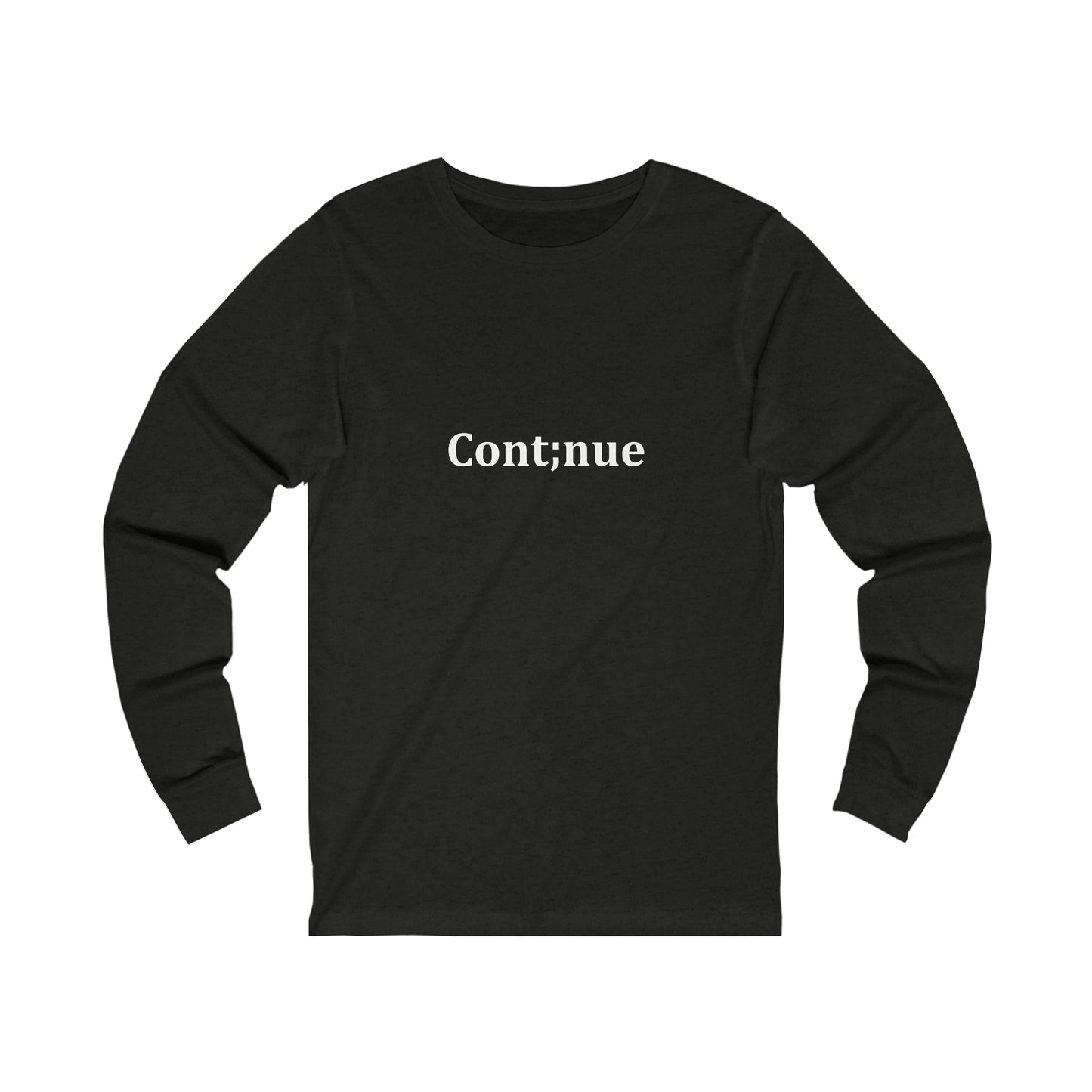 Cont;nue Long Sleeve Tee (Unisex)