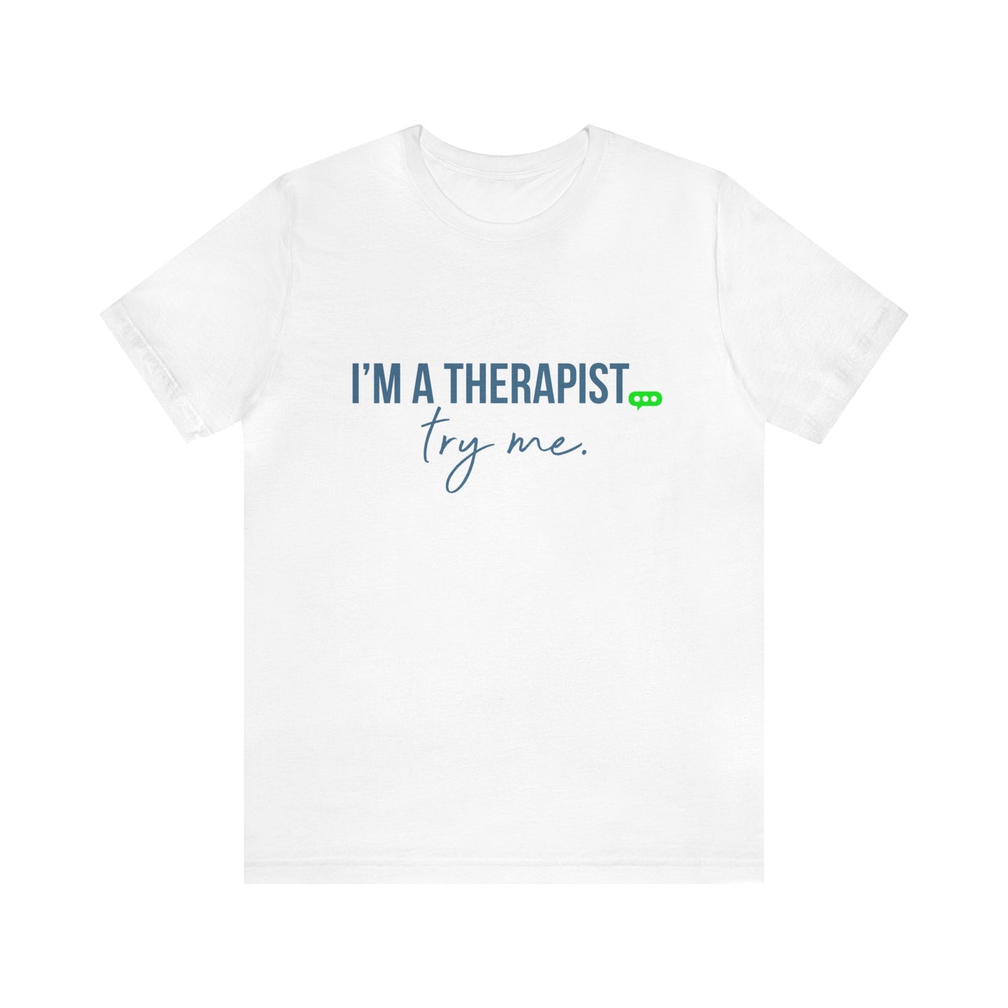 I'm a Therapist -  Short Sleeve T-Shirt (Unisex)