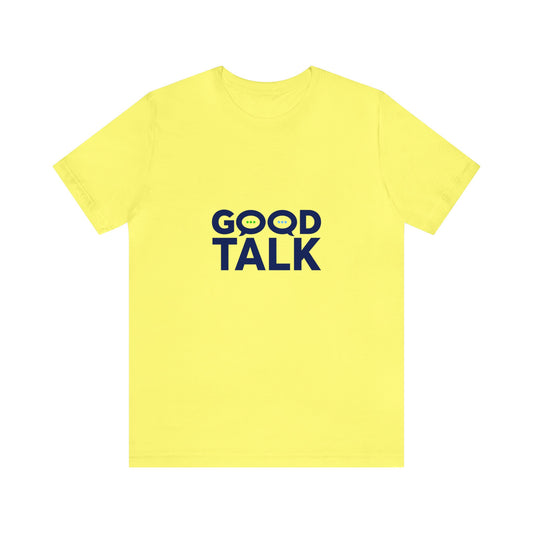 Good Talk Short Sleeve T-Shirt (Unisex)