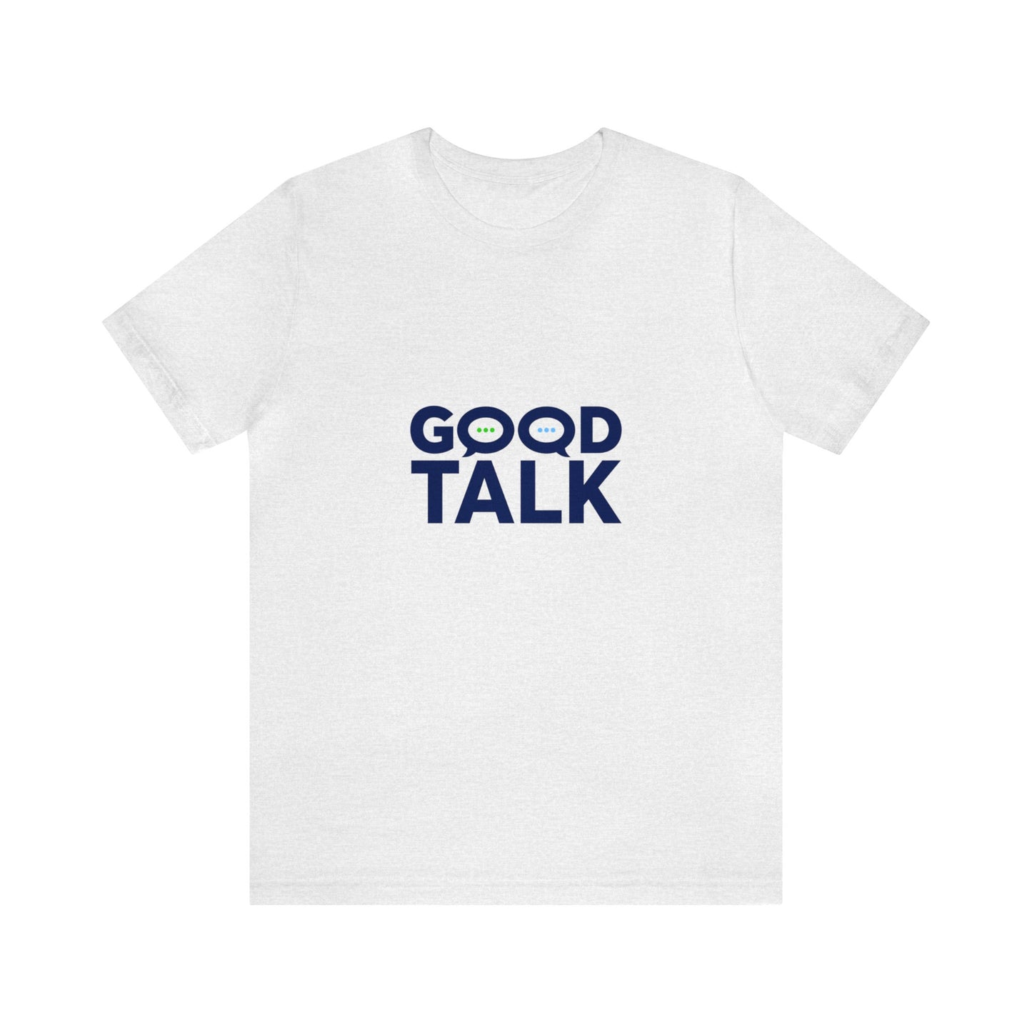 Good Talk Short Sleeve T-Shirt (Unisex)