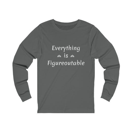 Everything Is Long Sleeve Tee (Unisex)