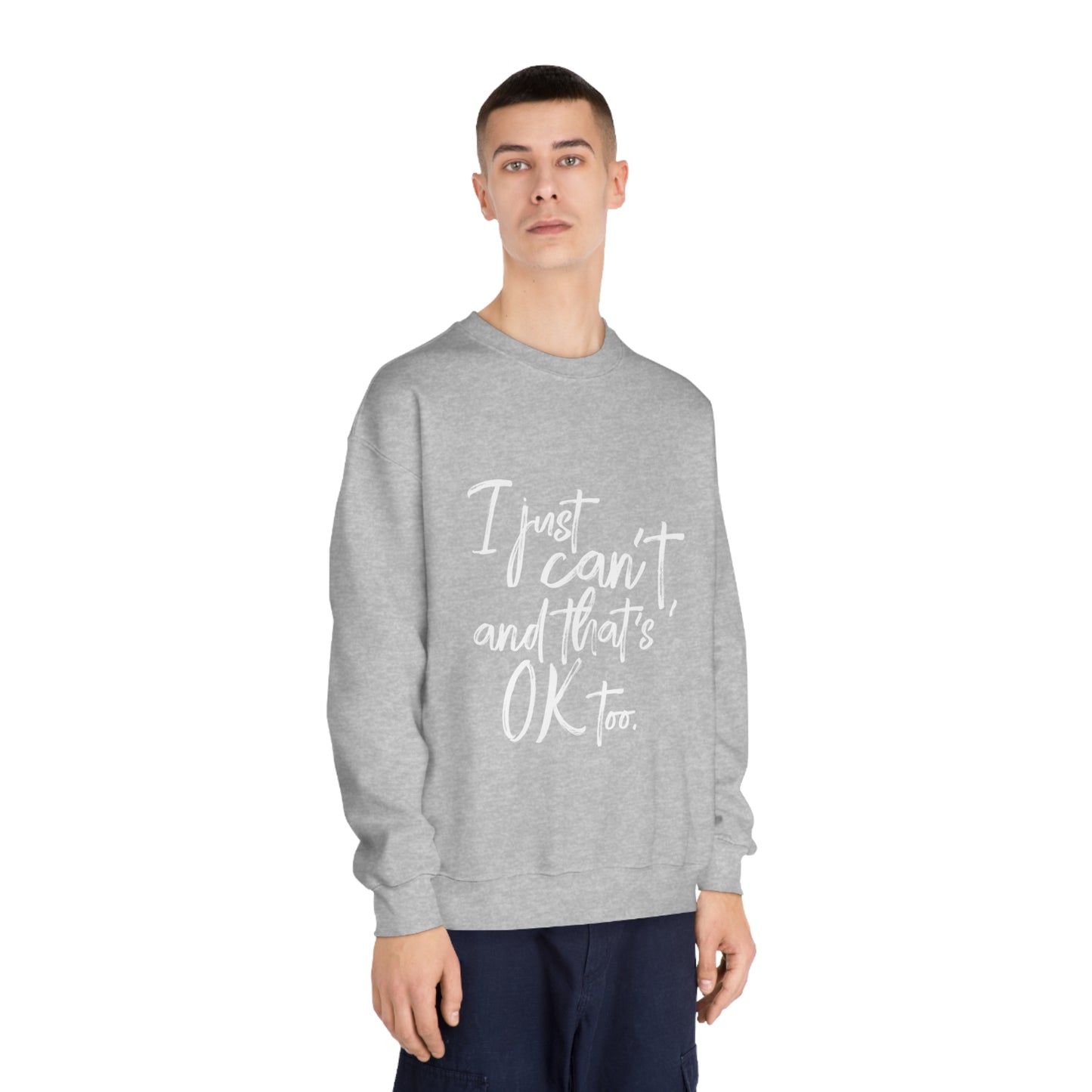 I Just Can't Sweatshirt (Unisex)