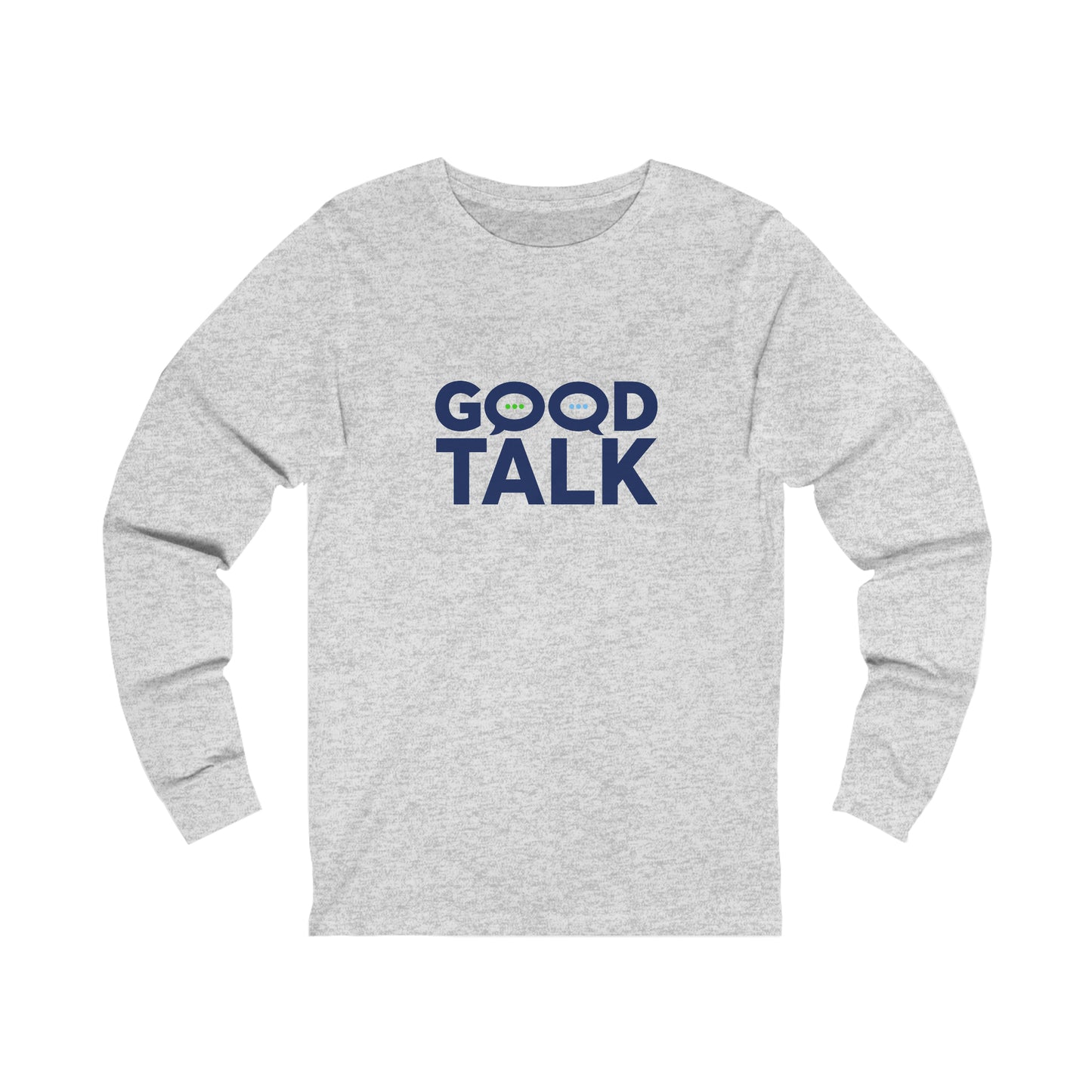 Good Talk Long Sleeve Tee (Unisex)