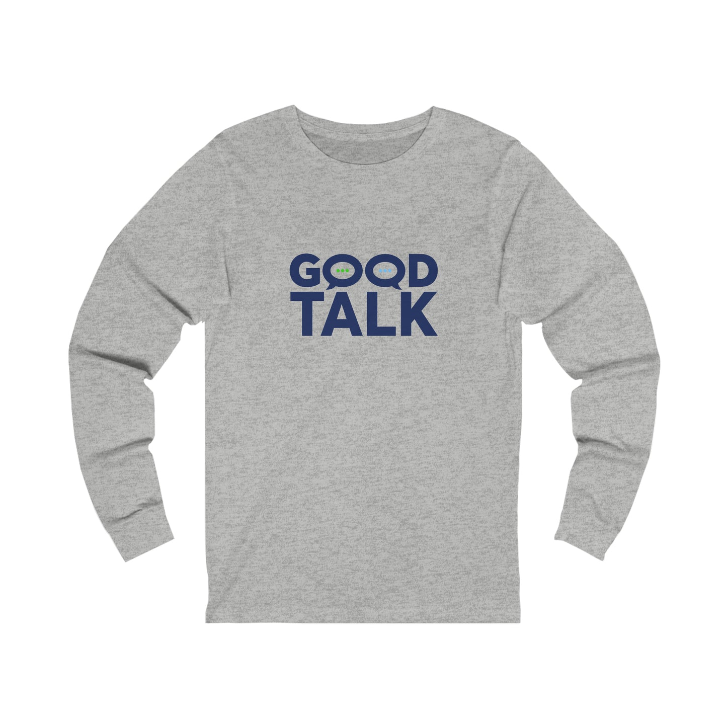 Good Talk Long Sleeve Tee (Unisex)