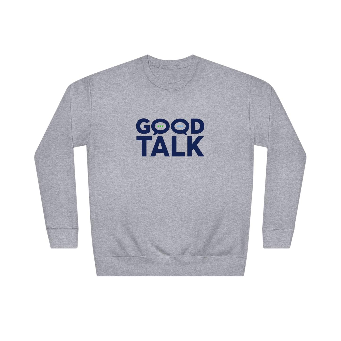 Good Talk Sweatshirt (Unisex)