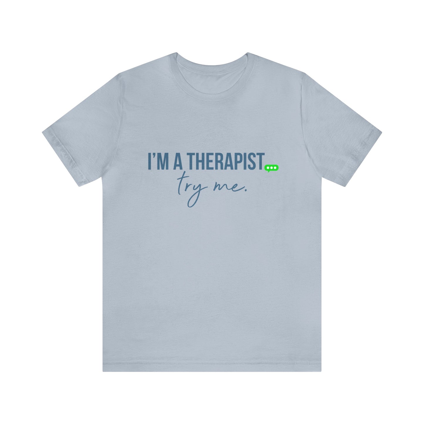 I'm a Therapist -  Short Sleeve T-Shirt (Unisex)