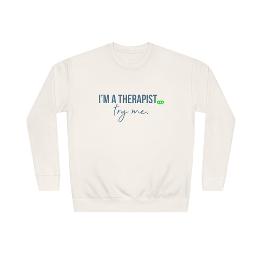 I'm a Therapist Sweatshirt (Unisex)