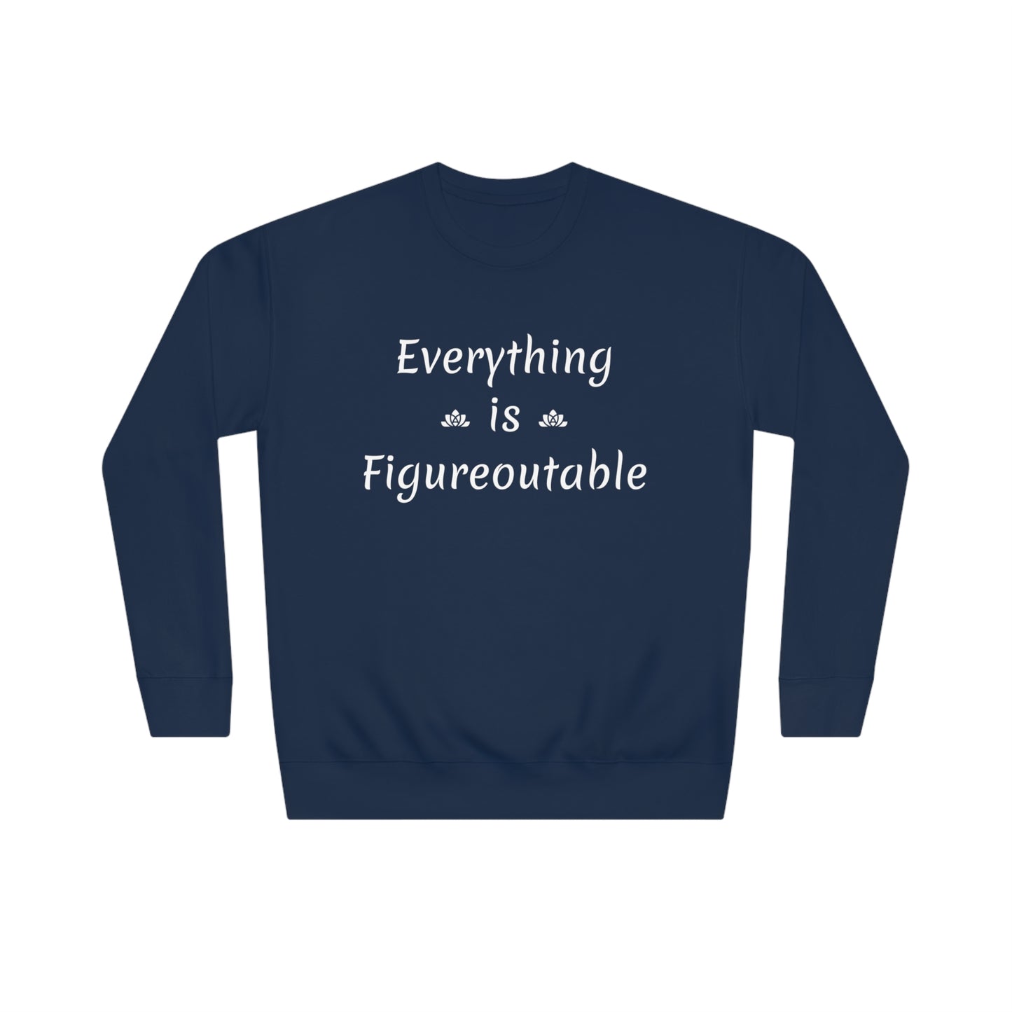 Everything Is Sweatshirt (Unisex)