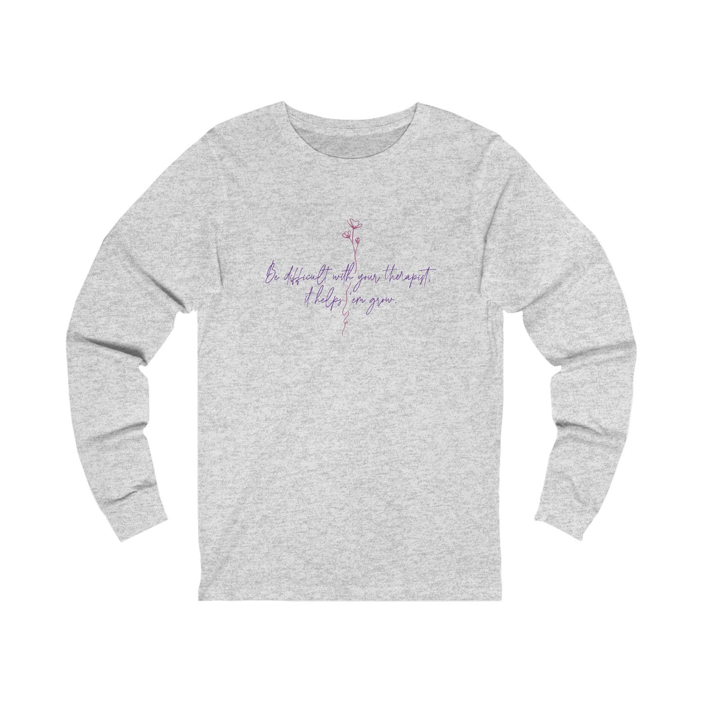 Be Difficult Long Sleeve Tee (Unisex)